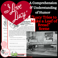 I Love Lucy: “Lucy Tries to Make a Loaf of Bread” | Comprehension & Understanding Humor Activity