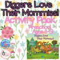Diggers Love Their Mommies! Read-Aloud Companion & Mother’s Day Activity Pack